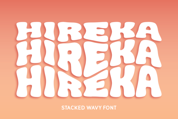 Hireka: A Stacked Wavy Font for Dynamic Design